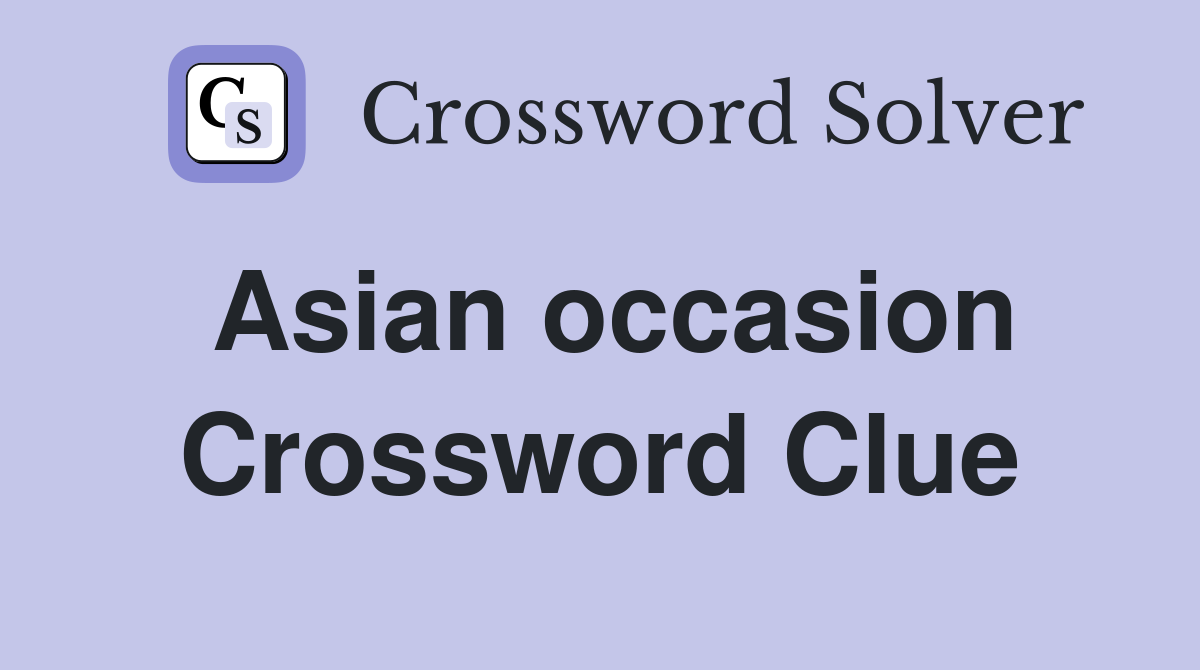 Asian occasion Crossword Clue Answers Crossword Solver